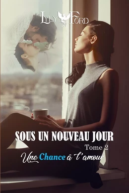 Sous un nouveau jour - Tome 2 : Une chance à l'amour