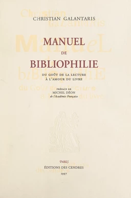 Manuel de bibliophilie (1). Du goût de la lecture à l'amour du livre