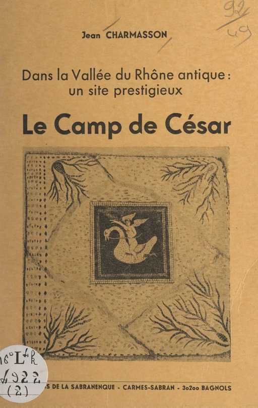 Dans la vallée du Rhône antique, un site prestigieux : le camp de César - Jean Charmasson - FeniXX réédition numérique