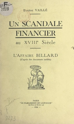 Un scandale financier au XVIIIe siècle : l'affaire Billard (d'après des documents inédits)