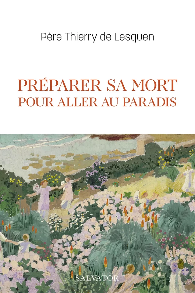 Préparer sa mort pour aller au paradis - Thierry de Lesquen - Éditions Salvator