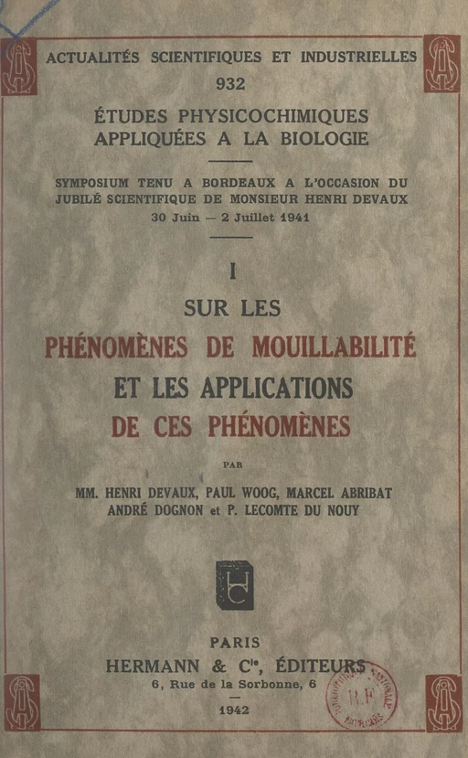 Études physicochimiques appliquées à la biologie (1). Sur les phénomènes de mouillabilité et les applications de ces phénomènes - Marcel Abribat, Henri Devaux, André Dognon, Pierre Lecomte Du Noüy, Paul Woog - FeniXX réédition numérique