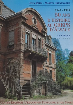 50 ans d'histoire au Centre régional d'éducation populaire et de sport d'Alsace, 1945-1995