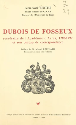 Dubois de Fosseux, secrétaire de l'Académie d'Arras, 1785-1792 et son bureau de correspondance