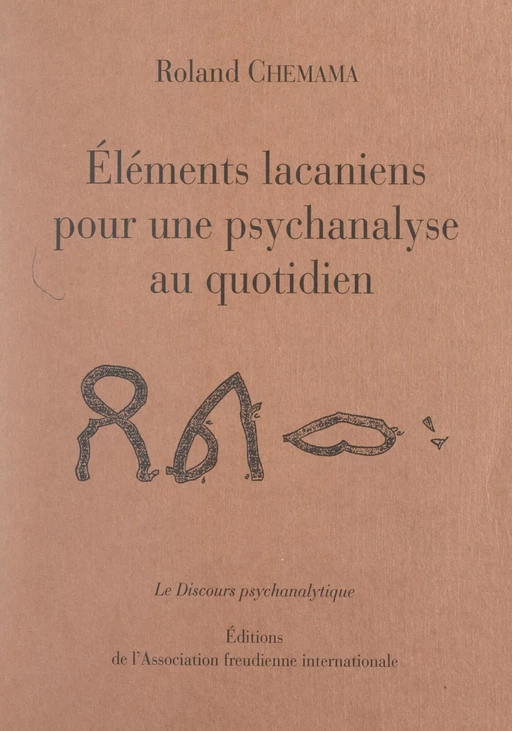 Éléments lacaniens pour une psychanalyse au quotidien - Roland CHEMAMA - FeniXX réédition numérique