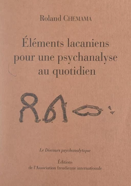 Éléments lacaniens pour une psychanalyse au quotidien