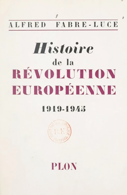 Histoire de la révolution européenne, 1919-1945 - Alfred Fabre-Luce - FeniXX réédition numérique