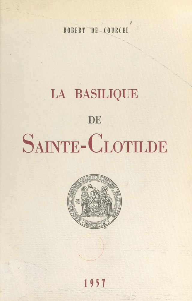 La basilique de Sainte-Clotilde - Robert de Courcel - FeniXX réédition numérique