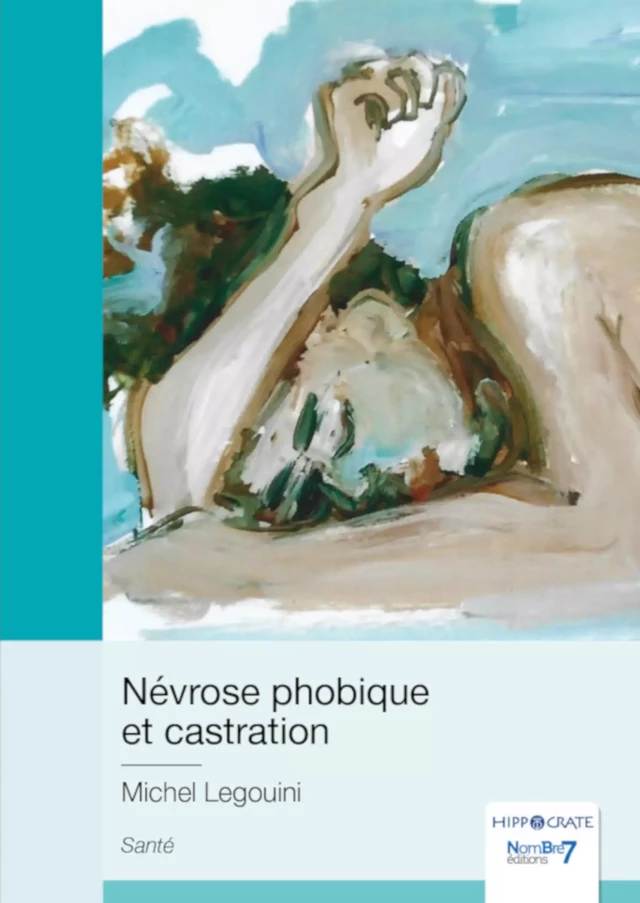 Névrose phobique et castration - Michel Legouini - Nombre7 Editions