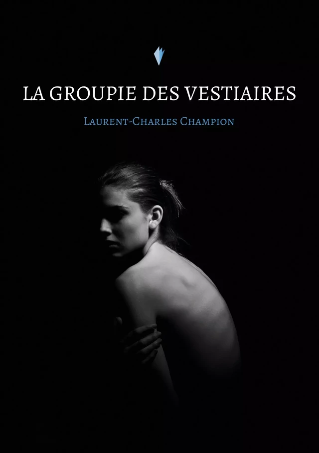 La groupie des vestiaires - Laurent-Charles Champion - Stylit