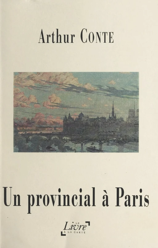 Un provincial à Paris - Arthur Conte - FeniXX réédition numérique