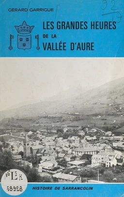 Les grandes heures de la vallée d'Aure : histoire de Sarrancolin