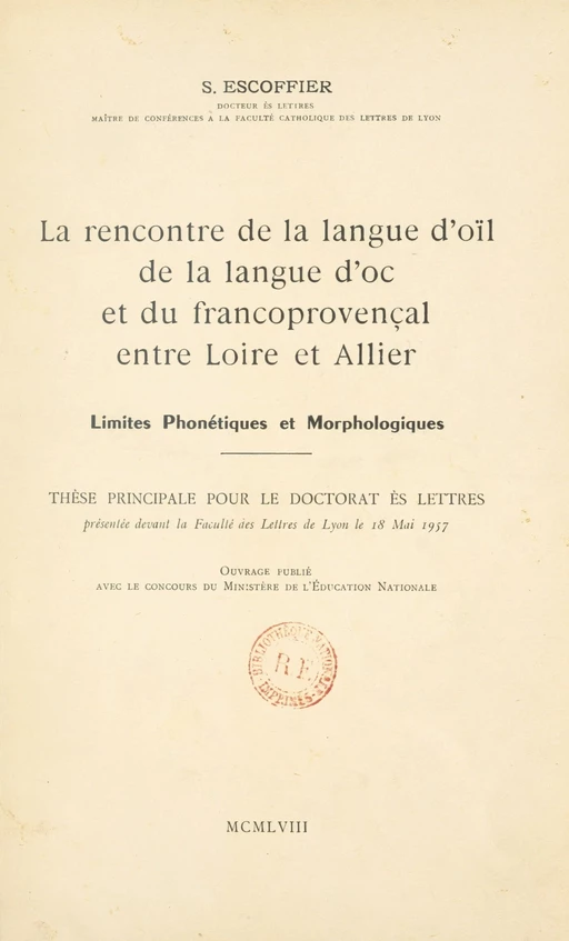 La rencontre de la langue d'oïl, de la langue d'oc et du francoprovençal entre Loire et Allier : limites phonétiques et morphologiques - Simone Escoffier - FeniXX réédition numérique