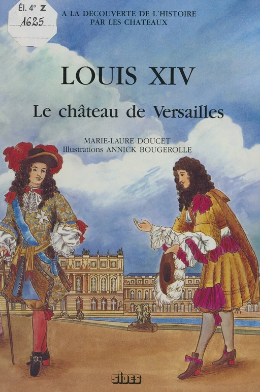 Louis XIV, le château de Versailles - Marie-Laure Doucet - FeniXX réédition numérique