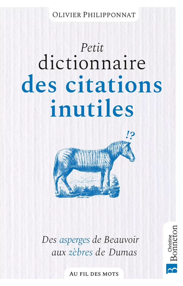 Petit dicitonnaire des citations inutiles - Olivier Philipponnat - Editions Christine Bonneton