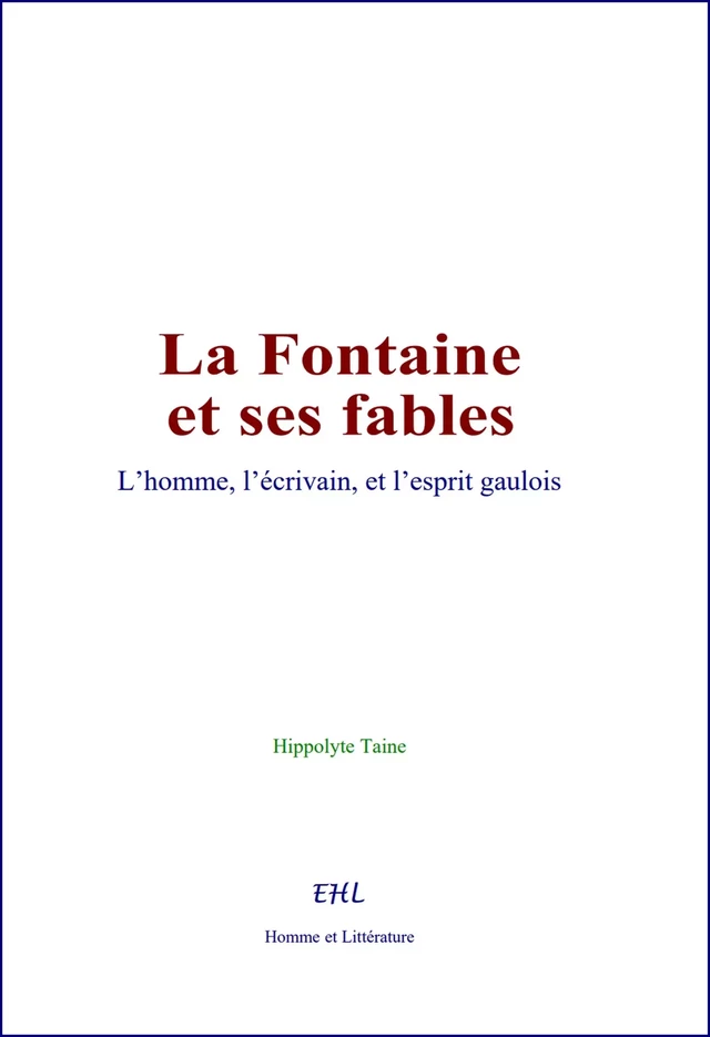 La Fontaine et ses fables - Hippolyte Taine - Editions Homme et Litterature