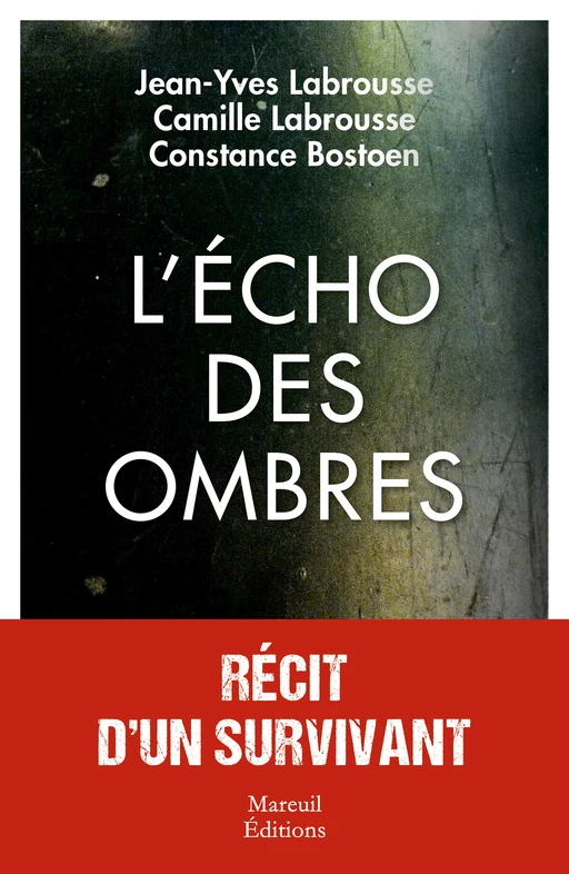 L'écho des ombres, récit d'un survivant - Camille Labrousse, Constance Bostoen, Jean-Yves Labrousse - Mareuil Éditions