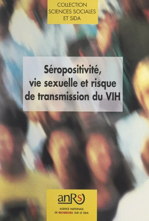 Séropositivité, vie sexuelle et risque de transmission du VIH -  Agence nationale de recherches sur le sida et les hépatites virales (ANRS) - FeniXX réédition numérique