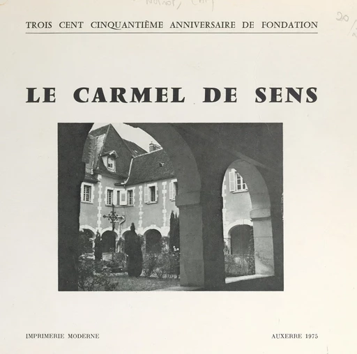 Le Carmel de Sens, 1625-1975 - Alype-Jean Noirot - FeniXX réédition numérique