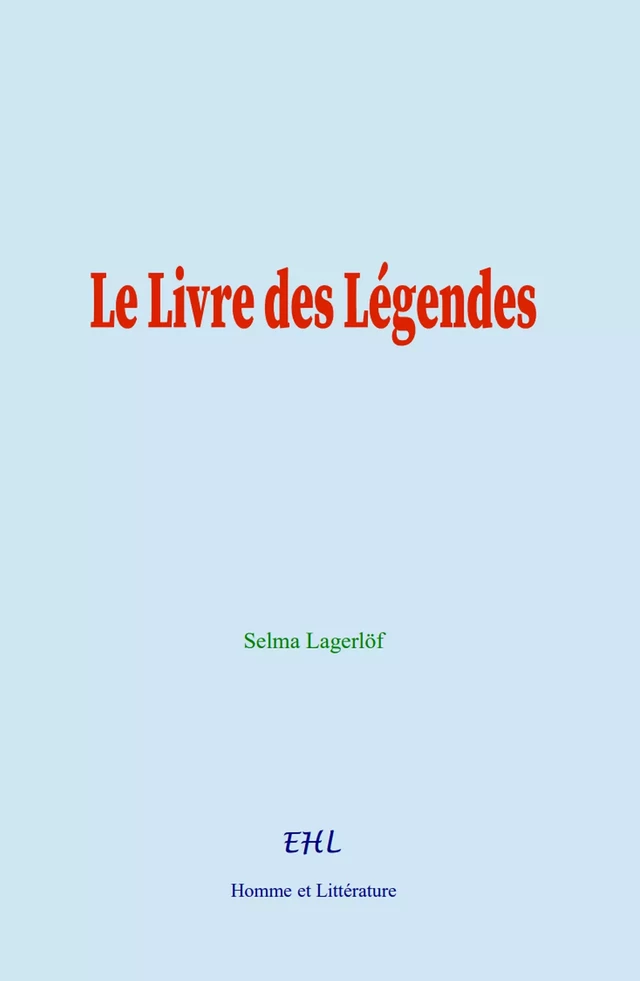 Le Livre des Légendes - Selma Lagerlof - Editions Homme et Litterature