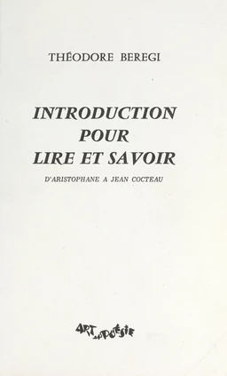 Introduction pour lire et savoir : d'Aristophane à Cocteau