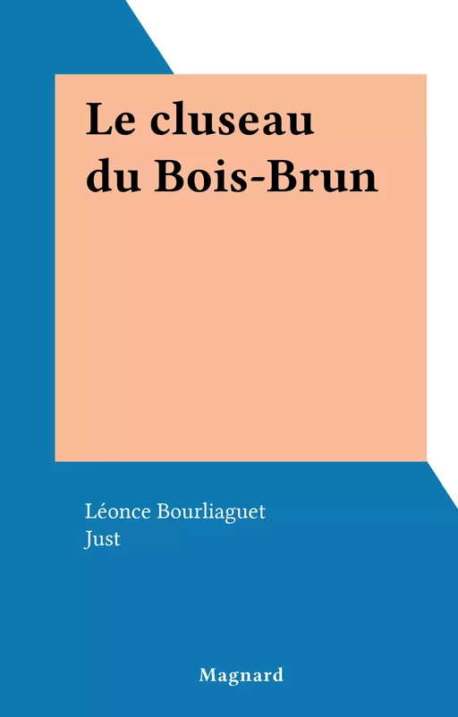 Le cluseau du Bois-Brun - Léonce Bourliaguet - FeniXX réédition numérique