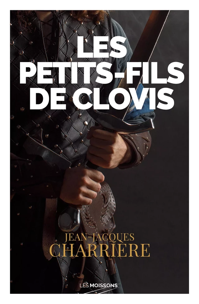 Les petits-fils de Clovis - Jean-Jacques Charrière - Les Moissons