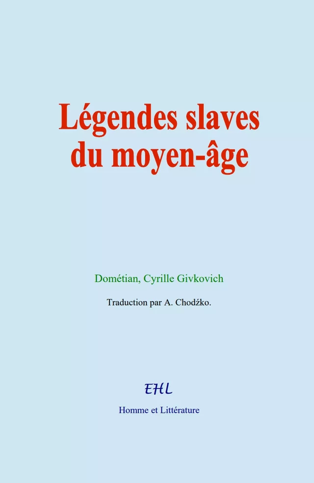 Légendes slaves du moyen-âge - Cyrille Dométian, Givkovich - Editions Homme et Litterature