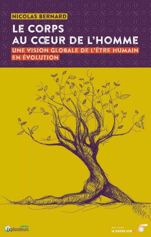 Le corps au cœur de l'homme : Une vision globale de l'être humain en évolution - Nicolas BERNARD - Le souffle d'Or