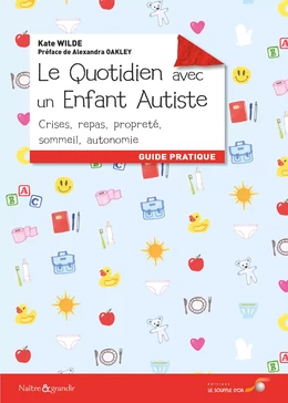 Le quotidien avec un enfant autiste - Guide pratique