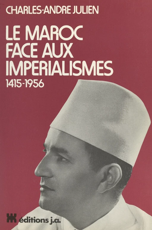 Le Maroc face aux impérialismes, 1415-1956 - Charles-André Julien - FeniXX réédition numérique