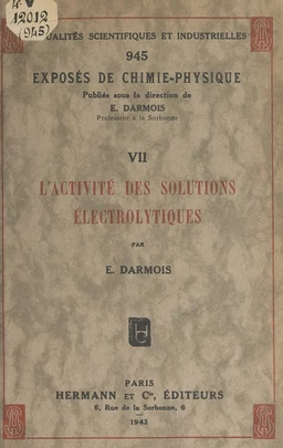 Exposés de chimie-physique (7). L'activité des solutions électrolytiques