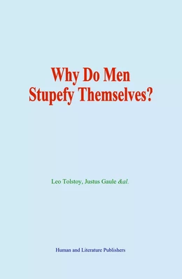 Why Do Men Stupefy Themselves?