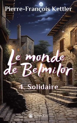 Le monde de Belmilor, tome 4 : Solidaire