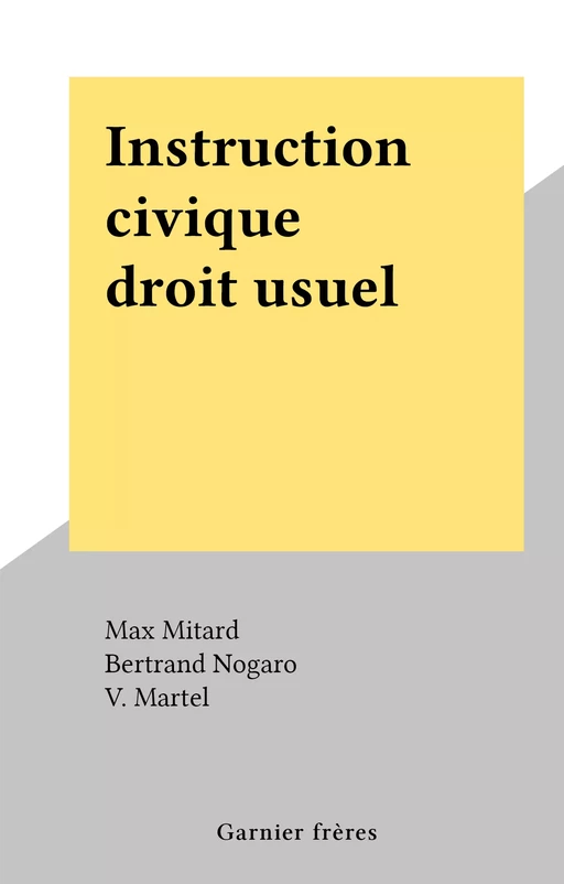 Instruction civique droit usuel économie politique (1) - Max Mitard, Bertrand Nogaro - FeniXX réédition numérique