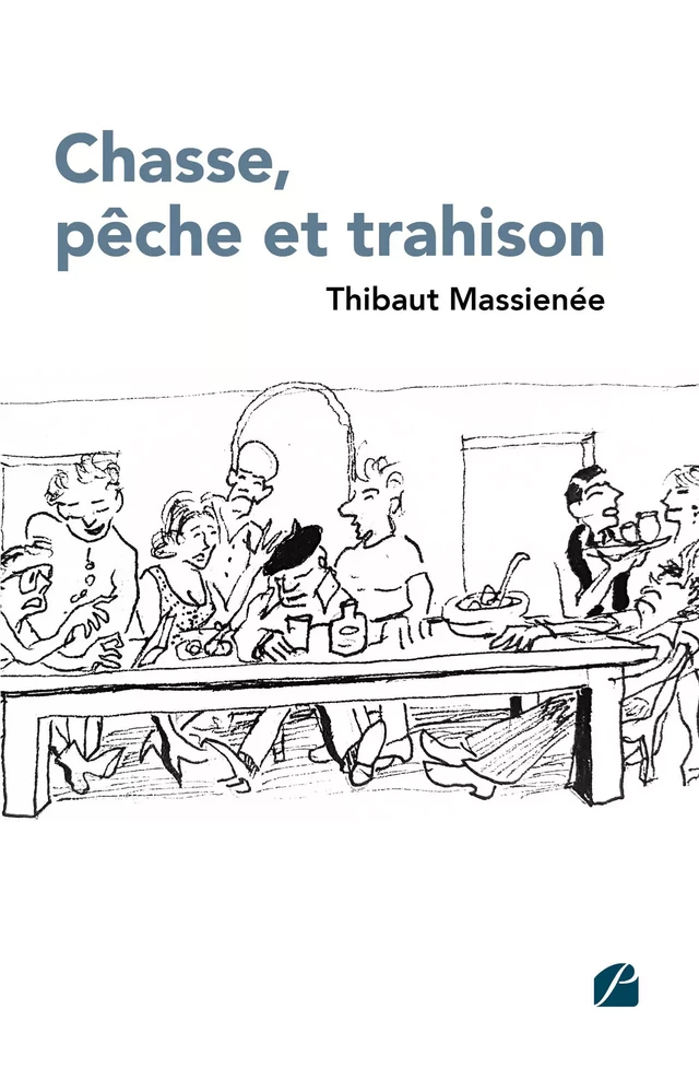 Chasse, pêche et trahison - Thibaut Massienée - Editions du Panthéon