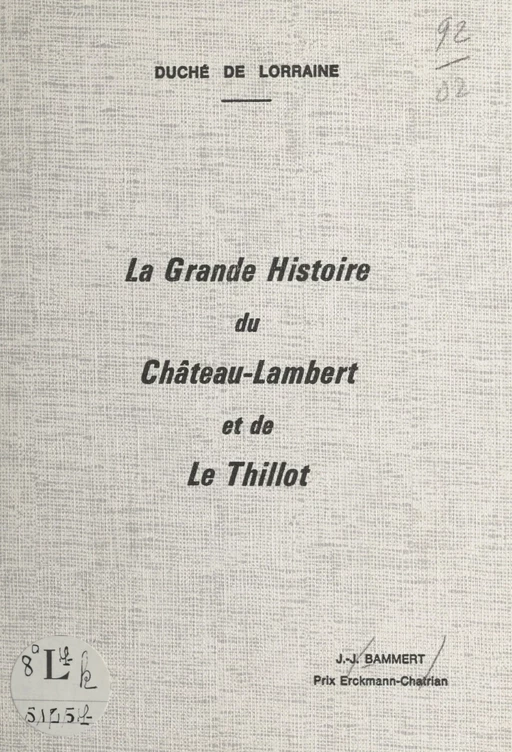 La grande histoire du Château-Lambert et de Le Thillot : duché de Lorraine - Jacques Joseph Bammert - FeniXX réédition numérique