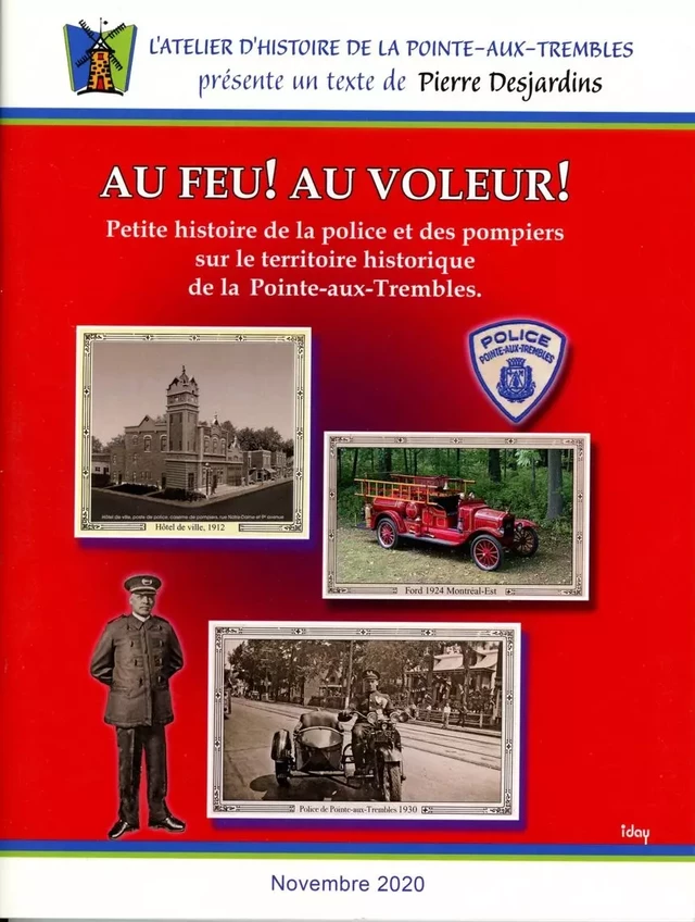 Au feu! Au voleur! Petite histoire de la police et des pompiers sur le territoire historique de la Pointe aux Trembles - Pierre Desjardins, Atelier Histoire de la Pointe-Aux-Trembles - ÉLP éditeur