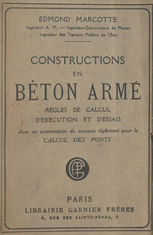 Constructions en béton armé : règles de calcul, d'exécution et d'essais - Edmond Marcotte - FeniXX réédition numérique