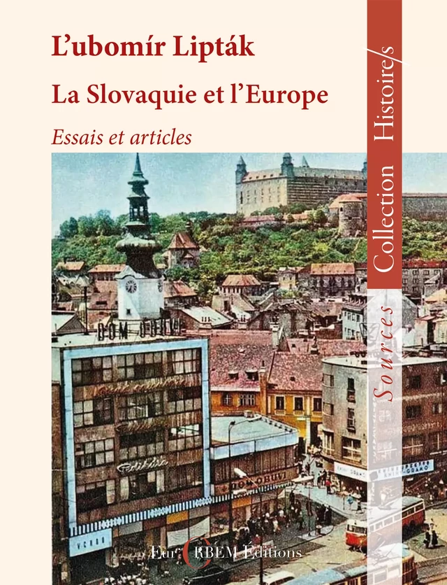 La Slovaquie et l'Europe - Ľubomír Lipták - Eur’Orbem Éditions