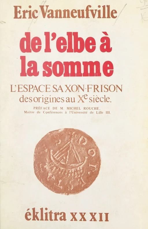 De l'Elbe à la Somme : l'espace saxon-frison des origines au Xe siècle - Éric Vanneufville - FeniXX réédition numérique