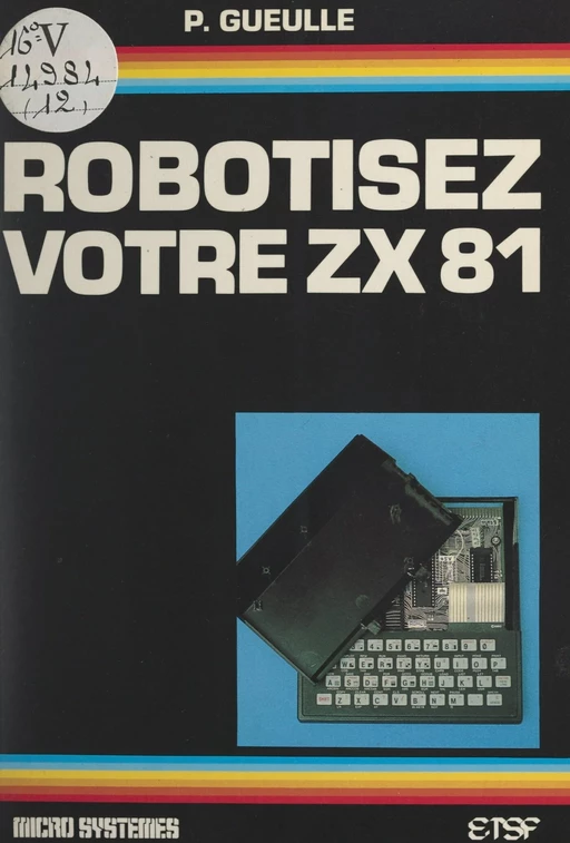 Robotisez votre ZX 81 - Patrick Gueulle - FeniXX réédition numérique