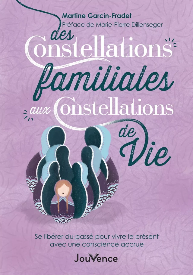 Des constellations familiales aux constellations de vie - Martine Garcin-Fradet - Éditions Jouvence