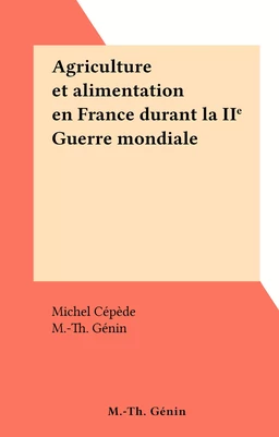 Agriculture et alimentation en France durant la IIe Guerre mondiale