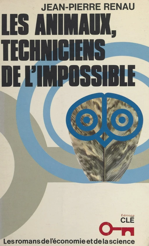 Les animaux, techniciens de l'impossible - Jean-Pierre Renau - FeniXX réédition numérique