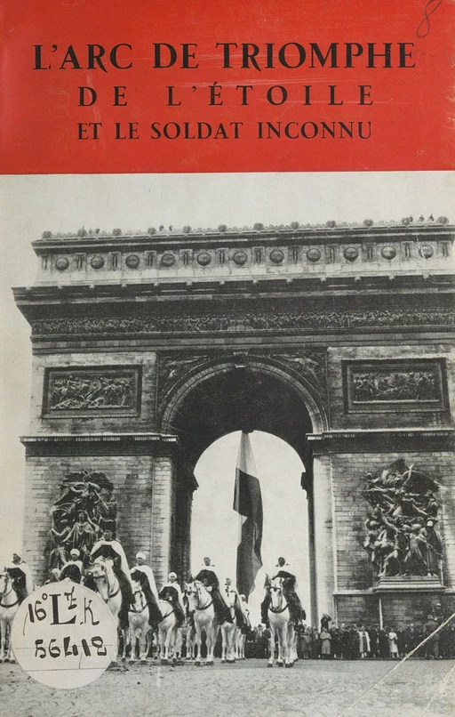 L'Arc de triomphe de l'Étoile et le Soldat inconnu - Marcel Dupont - FeniXX réédition numérique