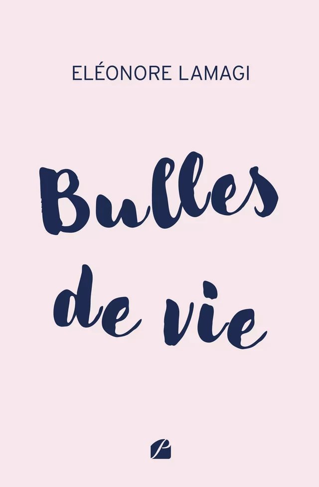 Bulles de vie - Eléonore Lamagi - Editions du Panthéon