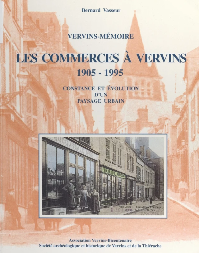 Les commerces à Vervins, 1905-1995 - Bernard Vasseur - FeniXX réédition numérique