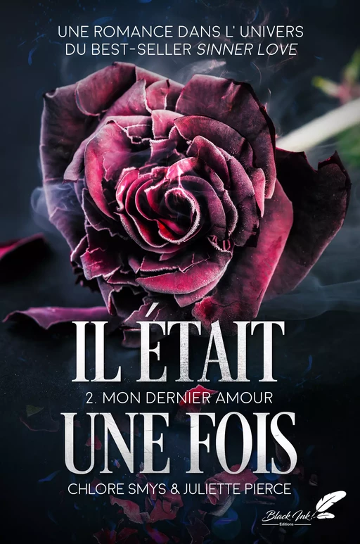 Il était une fois, tome 2 : Mon dernier amour - Chlore Smys, Juliette Pierce - Black Ink Editions