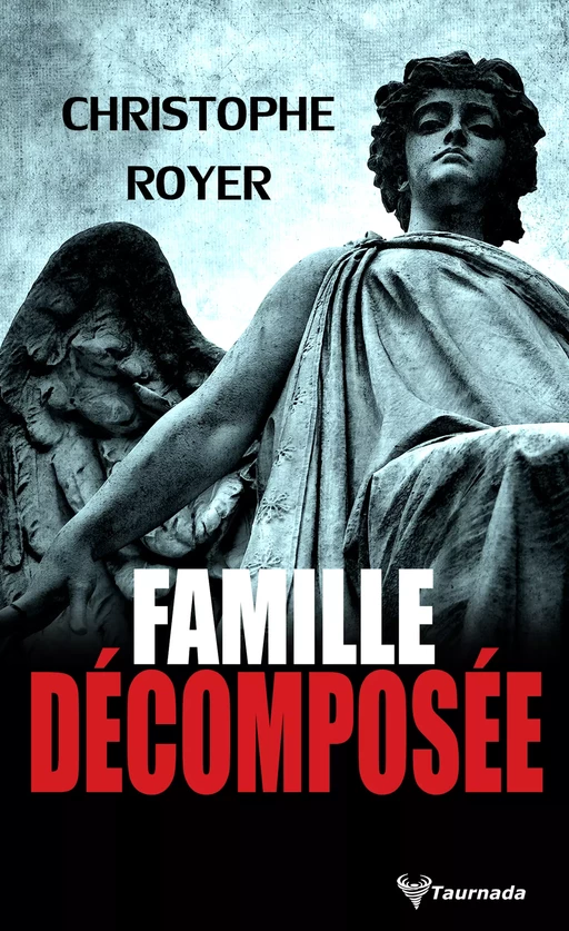 Famille décomposée - Christophe Royer - Taurnada Éditions